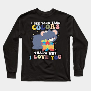 I See Your True Colors That's Why I Love You Long Sleeve T-Shirt